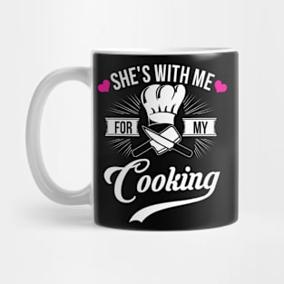 She's With Me For My Cooking  Chef Husband Mug